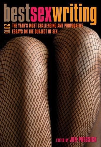 Best Sex Writing of the Year, Volume 1: On Consent, BDSM, Porn, Race, Sex Work and More