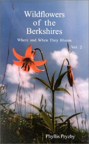 Wildflowers of the Berkshires: Where and When They Bloom, Vol. 2