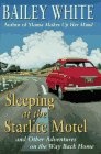 Sleeping At the Starlite Motel and Other Adventures On the Way Back Home