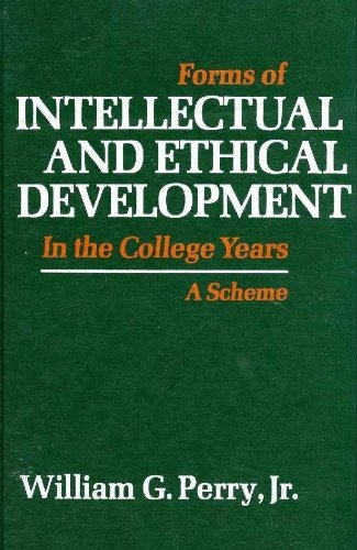 Forms of Intellectual and Ethical Development in the College Years; A Scheme