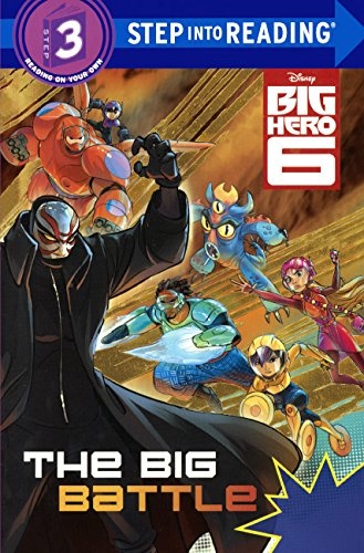 Big Hero 6: The Big Battle (Turtleback School & Library Binding Edition) (Big Hero 6: Step into Reading, Step 3)