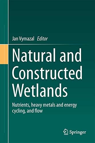 Natural and Constructed Wetlands: Nutrients, heavy metals and energy cycling, and flow