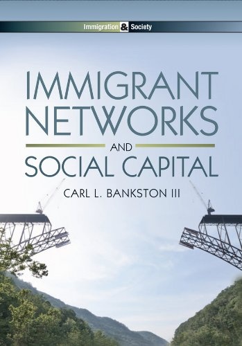 Immigrant Networks and Social Capital (Immigration and Society)