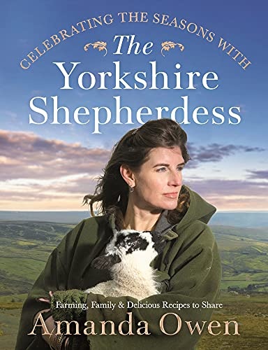 Celebrating the Seasons with the Yorkshire Shepherdess: Farming, Family and Delicious Recipes to Share (4)