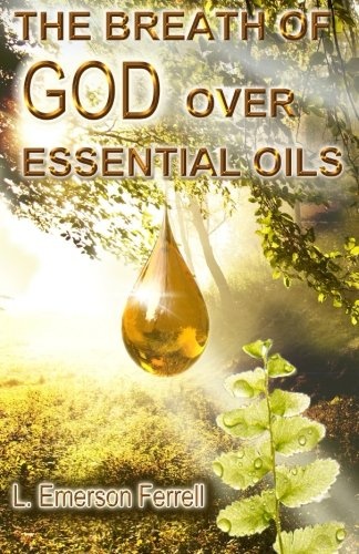 The Breath of God Over Essential Oils