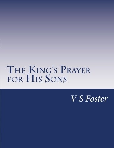 The King's Prayer for His Sons: Your Behavior Opens Unseen Doors (The Treasure Collection) (Volume 1)