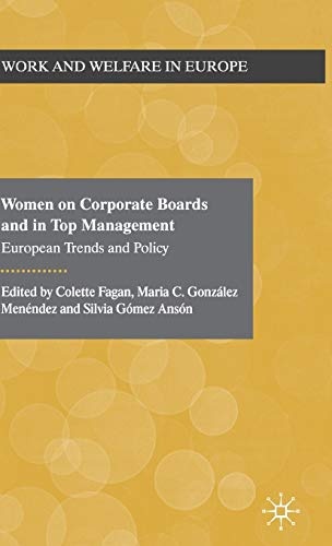 Women on Corporate Boards and in Top Management: European Trends and Policy (Work and Welfare in Europe)