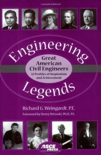 Engineering Legends: Great American Civil Engineers: (32 Profiles of Inspiration and Achievement) (Asce Press)