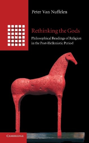 Rethinking the Gods: Philosophical Readings of Religion in the Post-Hellenistic Period (Greek Culture in the Roman World)