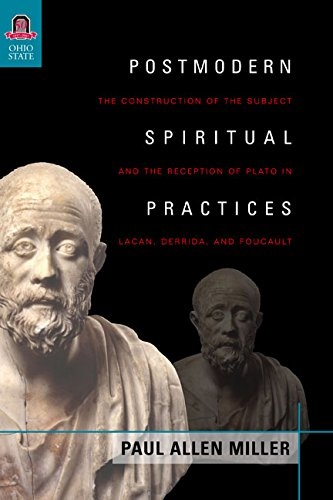 Postmodern Spiritual Practices: The Construction of the Subject and the Reception of Plato in Lacan, Derrida, and Foucault (Classical Memories/Modern Identitie)