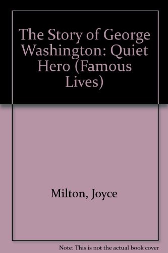 The Story of George Washington: Quiet Hero (Famous Lives)