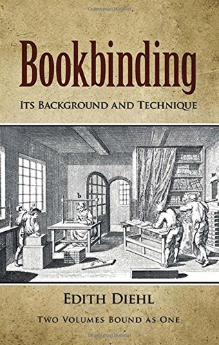 Bookbinding: Its Background and Technique (Two Volumes Bound as One) (v. 1 & 2)