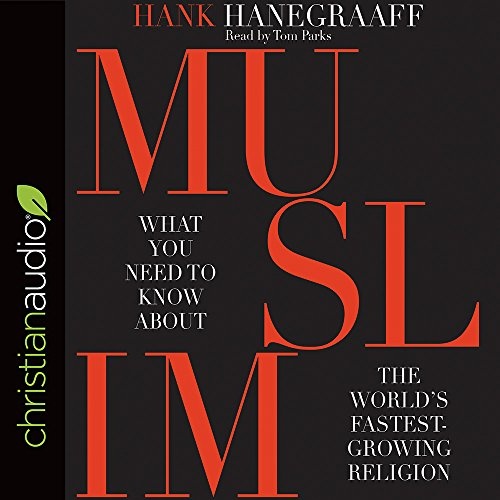 MUSLIM: What You Need to Know About the Worldâs Fastest Growing Religion by Hank Hanegraaff [Audio CD]