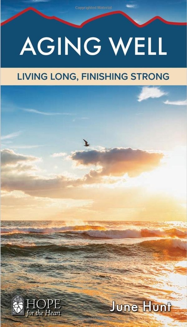 Aging Well: Living Long, Finishing Strong (Hope for the Heart)