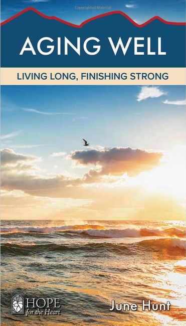 Aging Well: Living Long, Finishing Strong (Hope for the Heart)