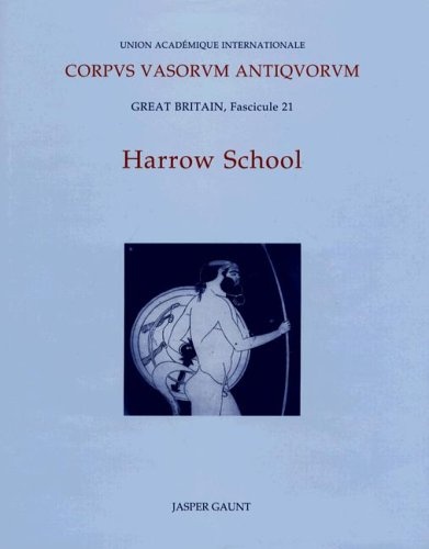Corpus Vasorum Antiquorum: Great Britain, Fascicule 21, Harrow School