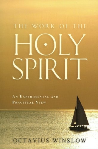 Work of the Holy Spirit: An Experimental and Practical View