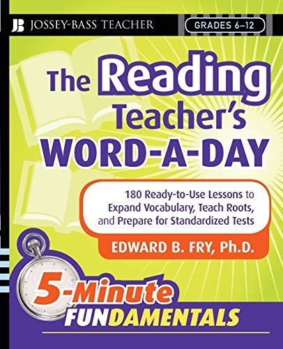 The Reading Teacher's Word-a-Day: 180 Ready-to-Use Lessons to Expand Vocabulary, Teach Roots, and Prepare for Standardized Tests