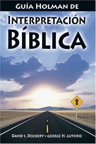 GuÃ­a Holman de InterpretaciÃ³n BÃ­blica (Spanish Edition)