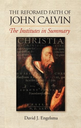 The Reformed Faith of John Calvin