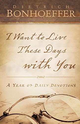 I Want to Live These Days with You: A Year of Daily Devotions
