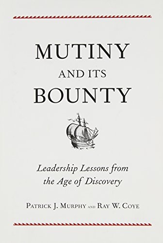 Mutiny and Its Bounty: Leadership Lessons from the Age of Discovery