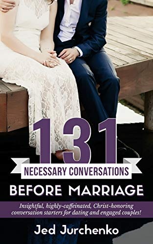 131 Necessary Conversations Before Marriage