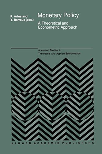 Monetary Policy: A Theoretical and Econometric Approach (Advanced Studies in Theoretical and Applied Econometrics)