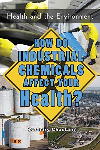 How Do Industrial Chemicals Affect Your Health? (Health and the Environment)