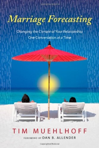 Marriage Forecasting: Changing the Climate of Your Relationship One Conversation at a Time