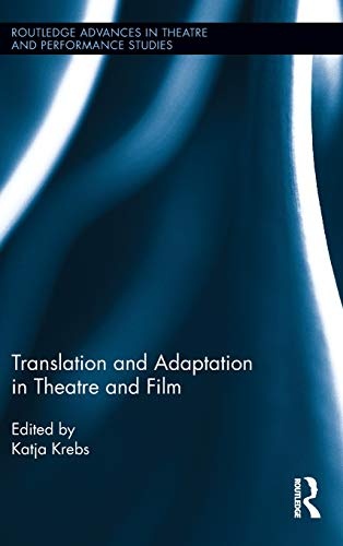 Translation and Adaptation in Theatre and Film (Routledge Advances in Theatre & Performance Studies)