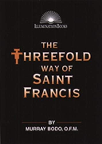 The Threefold Way of Saint Francis (Illumination Books)