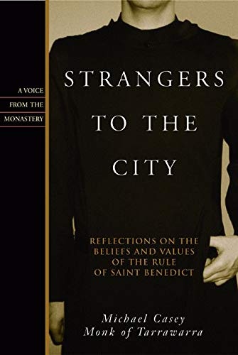Strangers to the City: Reflections on the Beliefs and Values of the Rule of St. Benedict - Hardcover (Voices from the Monastery)