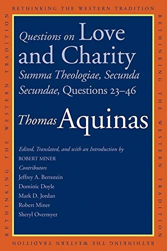 Questions on Love and Charity: Summa Theologiae, Secunda Secundae, Questions 23â46 (Rethinking the Western Tradition)