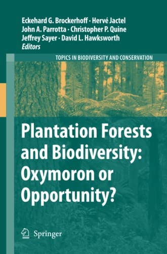Plantation Forests and Biodiversity: Oxymoron or Opportunity? (Topics in Biodiversity and Conservation, 9)