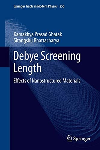 Debye Screening Length: Effects of Nanostructured Materials (Springer Tracts in Modern Physics (255))