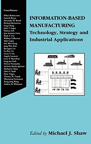 Information-Based Manufacturing: Technology, Strategy and Industrial Applications