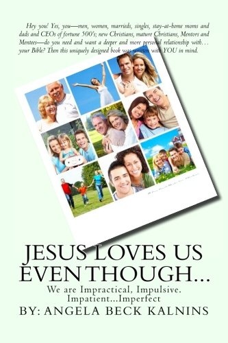 Jesus Loves Us Even Though: We are: Impractical, Impulsive, Impatient...Imperfect