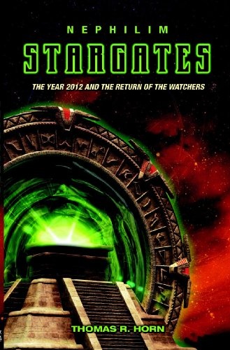 Nephilim Stargates: The Year 2012 and the Return of the Watchers