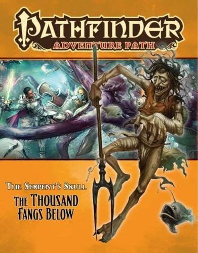 Pathfinder Adventure Path: The Serpentâs Skull Part 5 - The Thousand Fangs Below (Pathfinder Adventure Path: Serpent's Skull)