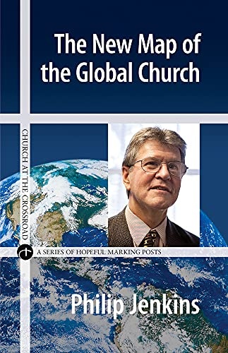 The New Map of the Global Church (Church at the Crossroad)