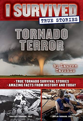 Tornado Terror (I Survived True Stories #3): True Tornado Survival Stories and Amazing Facts from History and Today (3)