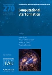 Computational Star Formation (IAU S270) (Proceedings of the International Astronomical Union Symposia and Colloquia)