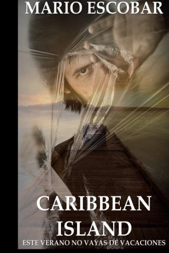 Caribbean Island: Autor del inquietante tÃ­tulo de suspense El Circulo (Spanish Edition)