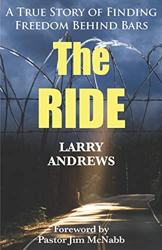 The Ride: A True Story of Finding Freedom Behind Bars