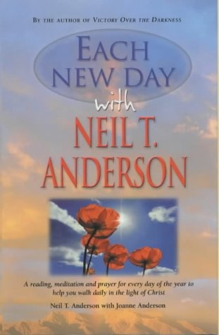 Each New Day with Neil T. Anderson: 365 Inspirational Readings for Your Christian Life