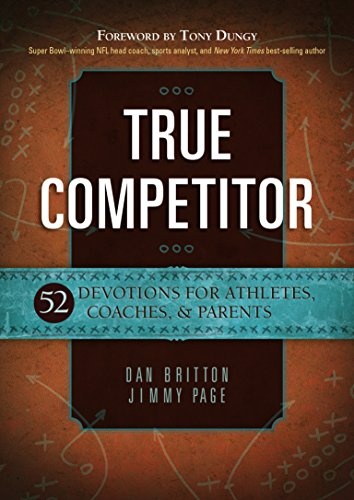 True Competitor: 52 Devotions for Athletes, Coaches, & Parents (Paperback) â Weekly Devotional Book for Christian Athletes, Coaches, and Parents, Great Gift for Birthdays, Holidays, and More