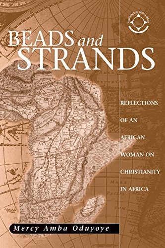 Beads & Strands: Reflections of an African Woman on Christianity in Africa (Theology in Africa)