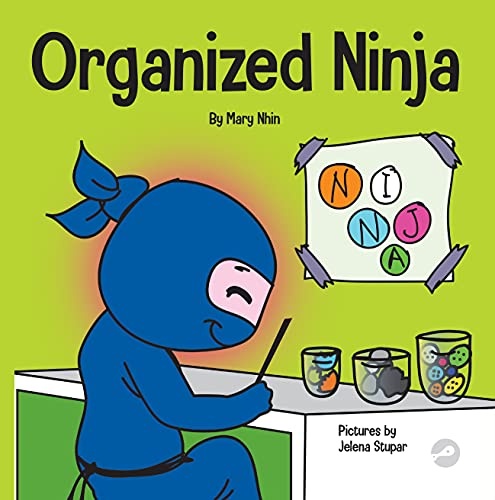 Organized Ninja: A Childrenâs Book About Organization and Overcoming Messy Habits (Ninja Life Hacks)