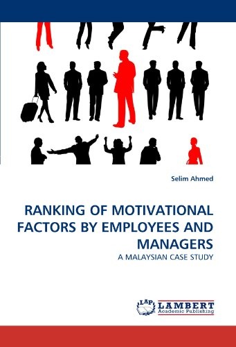 RANKING OF MOTIVATIONAL FACTORS BY EMPLOYEES AND MANAGERS: A MALAYSIAN CASE STUDY